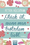 www.geniaklokal.de/buch/allerleibuch - Hülsmann, Petra - Glück ist, wenn man trotzdem liebt - 9783404173648, Buch